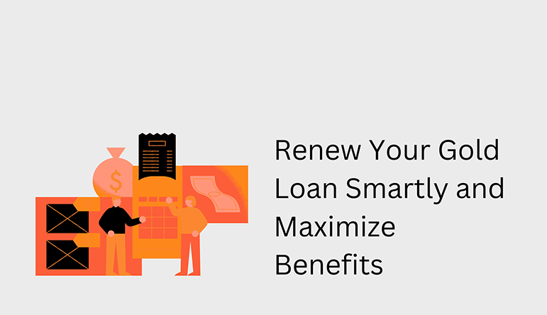 Gold Loan Renewal Process – Steps, Charges, and Benefits Explained 